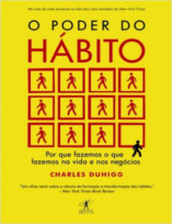 O poder do hábito: Por que fazemos o que fazemos na vida e nos negócios