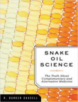 Snake Oil Science: The Truth about Complementary and Alternative Medicine
