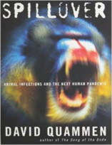 Spillover: Animal Infections and the Next Human Pandemic